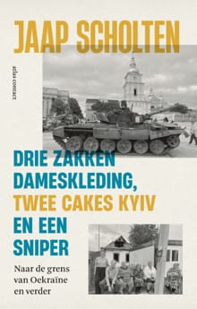 Drie zakken dameskleding, twee cakes Kyiv en een sniper - Jaap Scholten
