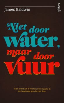 Niet door water, maar door vuur - James Baldwin