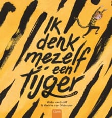 Ik denk mezelf een tijger - Mieke van Hooft, Marieke van Ditshuizen, ...