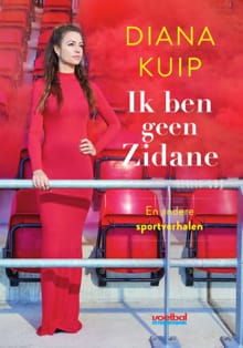 Ik ben geen Zidane - Diana Kuip