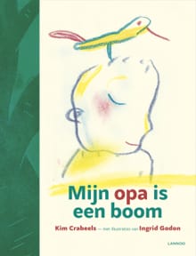 Mijn Opa is een boom - KIM CRABEELS, Ingrid Godon