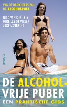 De alcoholvrije puber - Nico van der Lely, Mireille de Visser, ...