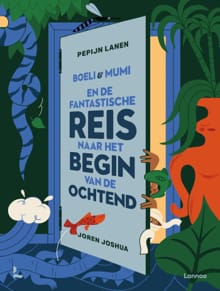 Boeli & Mumi en de fantastische reis naar het begin van de ochtend - Pepijn Lanen, Lanen Pepijn