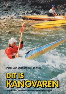 Dit is kanovaren -  Stipdonk, Peter van Stipdonk, ...