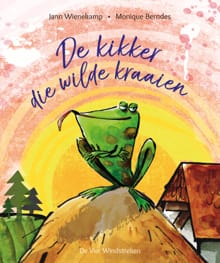 De kikker die wilde kraaien - Monique Berndes