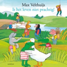 Is het leven niet prachtig! - Max Velthuijs