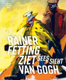 Rainer Fetting ziet Van Gogh - Ron Dirven, Norman Rosenthal
