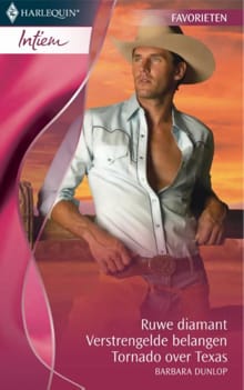 Ruwe diamant ; Verstrengelde belangen ; Tornado over Texas - Barbara Dunlop