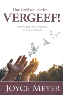 Doe jezelf een plezier...vergeef - Joyce Meyer