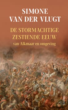 De stormachtige 16e eeuw - Simone van der Vlugt