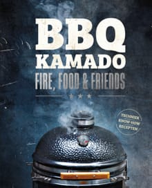 BBQ Kamado - Fire, Food & Friends - Fabian Beck, Giuseppe Messina, ...