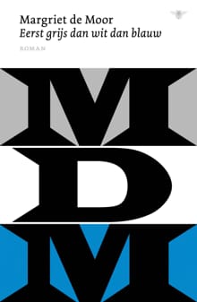 Eerst grijs dan wit dan blauw - Margriet de Moor