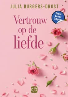 Vertrouw op de liefde - Julia Burgers-Drost