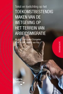 Tekst en Toelichting op het toekomstbestendig maken van de wetgeving op het terrein van arbeidsmigratie - André van Rijs, Harry van Drongelen