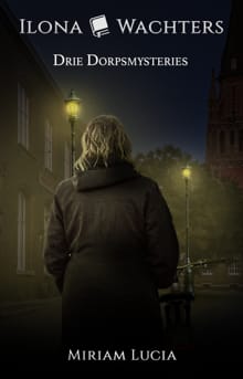 Drie dorpsmysteries - Miriam Lucia
