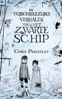 De verschrikkelijke verhalen van het zwarte schip - Chris Priestley