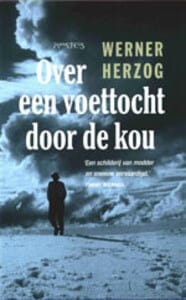 Over een voettocht door de kou - Werner Herzog, Tommy Wieringa