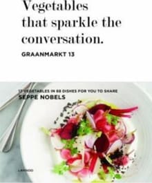 Graanmarkt 13, Vegetables that sparkle the conversation - English version - Seppe Nobels