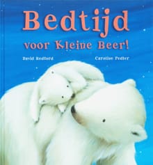 BEDTIJD VOOR KLEINE BEER! - David Bedford, Caroline Pedler
