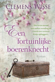 Een fortuinlijke boerenknecht - Clemens Wisse