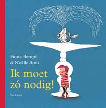Ik moet zo nodig! - Fiona Rempt