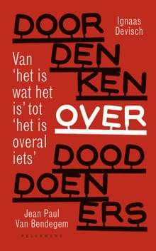 Doordenken over dooddoeners - Ignaas Devisch, Jean Paul Van Bendegem
