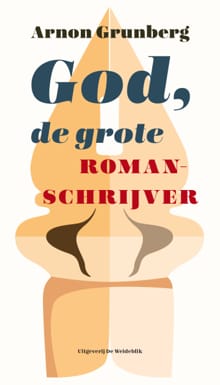 God, de grote romanschrijver - Arnon Grunberg