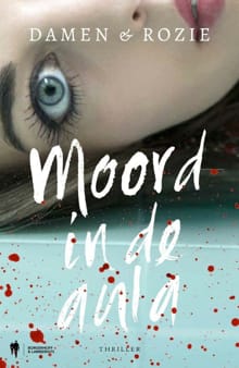 Moord in de aula - Paul Damen,  Rozie, ...