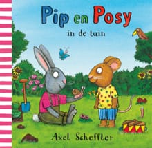Pip en Posy in de tuin - Axel Scheffler
