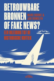 Betrouwbare bronnen of fake news? - Jan Dumolyn, Marc Boone