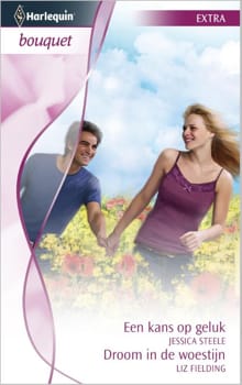 Een kans op geluk ; Droom in de woestijn - Jessica Steele, Liz Fielding