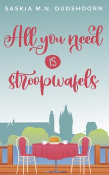 All you need is stroopwafels - Saskia M.N. Oudshoorn