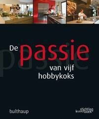De passie van vijf hobbykoks - Willem Asaert