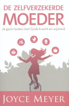 De zelfverzekerde moeder - Joyce Meyer