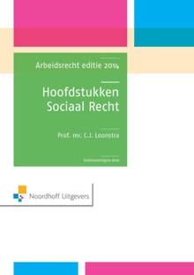 Hoofdstukken sociaal recht - Arbeidsrecht editie 2014 - C.J. Loonstra