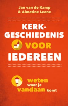 Kerkgeschiedenis voor iedereen - Jan van de Kamp, Almatine Leene