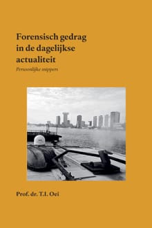 Forensisch gedrag in de dagelijkse actualiteit -  Prof. dr. T.I. Oei