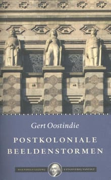 Postkoloniale beeldenstormen - Gert Oostindie