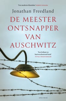 De meesterontsnapper van Auschwitz - Jonathan Freedland