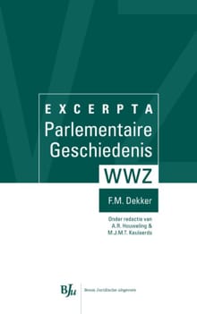 Excerpta parlementaire geschiedenis WWZ - F.M. Dekker