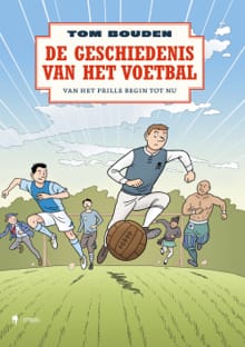 De geschiedenis van het voetbal - Tom Bouden