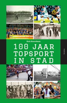 100 Jaar Topsport in Stad - Dick Heuvelman