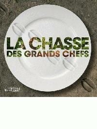 La chasse des grands chefs - Olivier FREY, Norbert Maes, ...