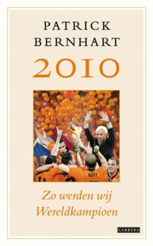 2010 Zo werden wij wereldkampioen - Patrick Bernhart