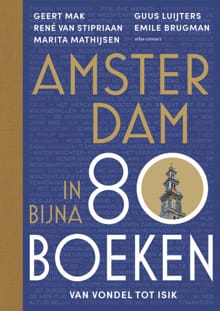 Amsterdam in bijna 80 boeken - Geert Mak, René van Stipriaan, ...