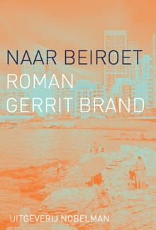 Naar Beiroet - Gerrit Brand