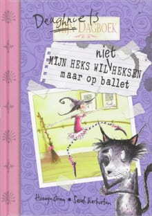 Deughniets dagboek Mijn heks wil niet heksen maar op ballet - Hiawyn Oram