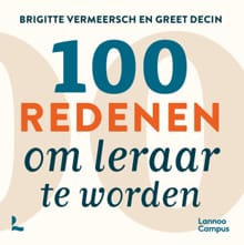 100 redenen om leraar te worden - Brigitte Vermeersch, Greet Decin