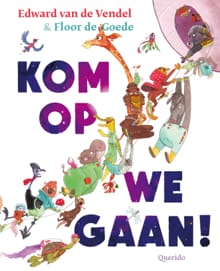 Kom op we gaan! - Edward van de Vendel