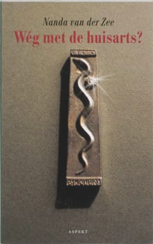 Weg met de huisarts? - N. van der Zee, Nel van der Zee, ...